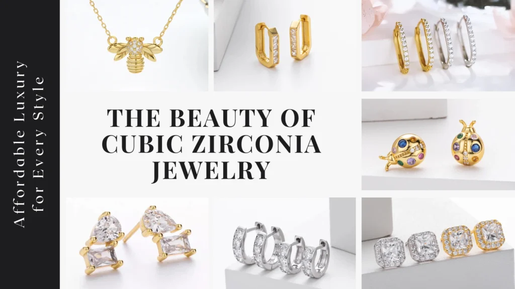 The Beauty of Cubic Zirconia Jewelry: Affordable Luxury for Every Style